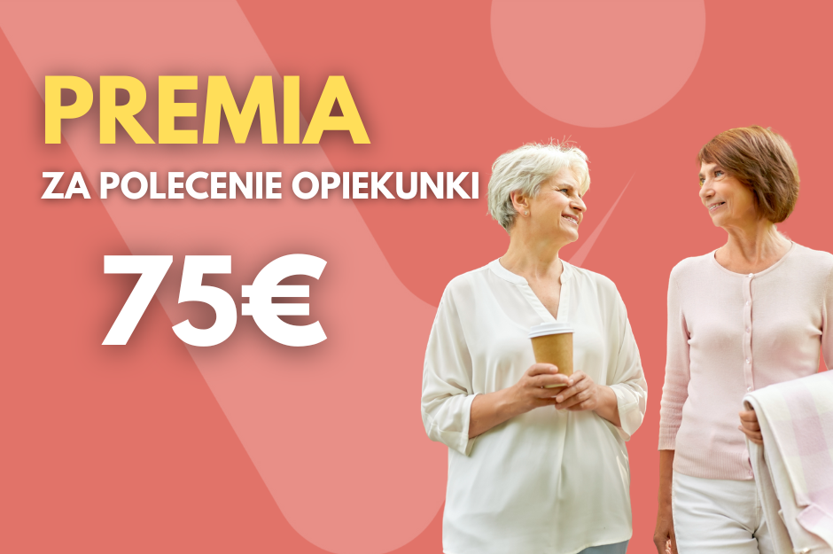 PREMIA 75€ ZA POLECENIE OPIEKUNKI